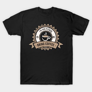 Bring Coffee Dark T-Shirt